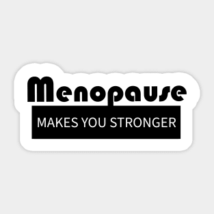 Menopause Makes You Strong Sticker